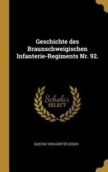 Hardcover Geschichte des Braunschweigischen Infanterie-Regiments Nr. 92. [German] Book