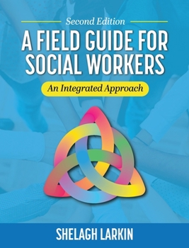 Hardcover Field Guide for Social Workers: An Integrated Approach Book