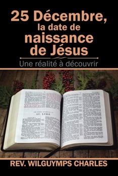 Paperback 25 Décembre, La Date De Naissance De Jésus: Une Réalité À Découvrir [French] Book
