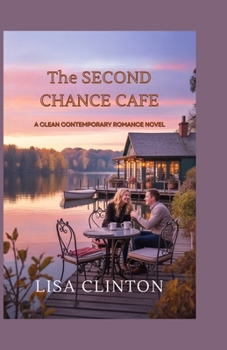 Paperback The second chance Cafe: A Clean Contemporary Romance Novel Book
