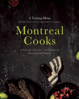 Hardcover Montreal Cooks: A Tasting Menu from the City's Leading Chefs Book