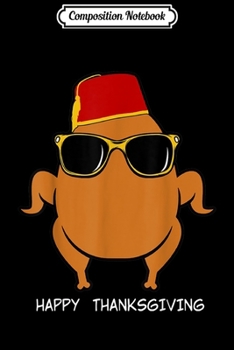 Composition Notebook: Turkey Head Happy Thanksgiving glasses red hat monica funny  Journal/Notebook Blank Lined Ruled 6x9 100 Pages