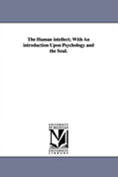 Paperback The Human intellect; With An introduction Upon Psychology and the Soul. Book