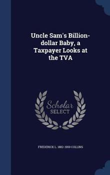 Hardcover Uncle Sam's Billion-dollar Baby, a Taxpayer Looks at the TVA Book