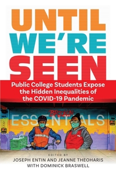 Paperback Until We're Seen: Public College Students Expose the Hidden Inequalities of the Covid-19 Pandemic Book