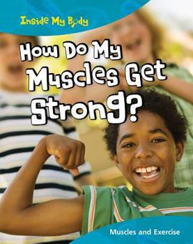 Paperback How Do My Muscles Get Strong?: Muscles and Exercise Book