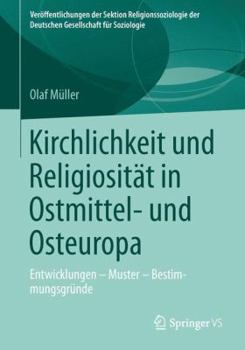 Paperback Kirchlichkeit Und Religiosität in Ostmittel- Und Osteuropa: Entwicklungen - Muster - Bestimmungsgründe [German] Book