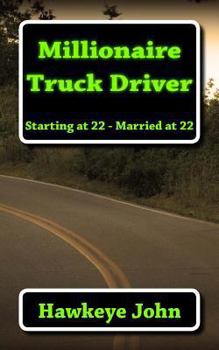Paperback Millionaire Truck Driver: Starting at 22, Married at 22 Book