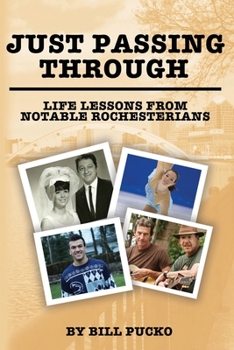 Paperback Just Passing Through: Life Lessons from Notable Rochesterians Book