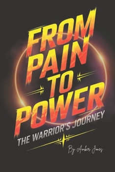 Paperback From Pain to Power: The Warriors Journey Book