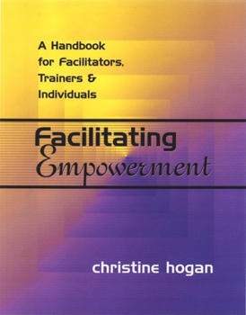 Paperback Facilitating Empowerment: A Handbook for Facilitators, Trainers and Individuals Book