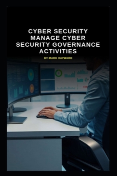 Paperback Cyber Security manage Cyber Security Governance activities Book