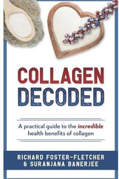 Collagen Decoded: A Practical Guide To... book by Richard Foster-Fletcher