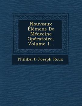 Paperback Nouveaux Elemens de Medecine Operatoire, Volume 1... [French] Book
