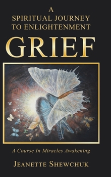 Hardcover Grief: A Spiritual Journey to Enlightenment Book