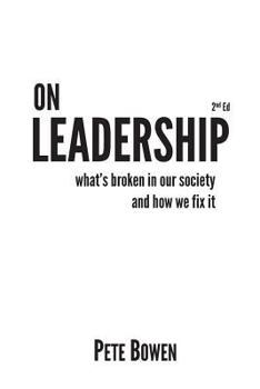 Paperback On Leadership 2nd Ed: What's Broken in Our Society and How We Fix It Book