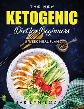 Paperback The New Ketogenic Diet for Beginners: 5-Week Meal Plan Book