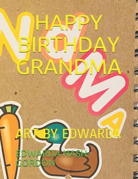 HAPPY BIRTHDAY GRANDMA: ART BY EDWARDA