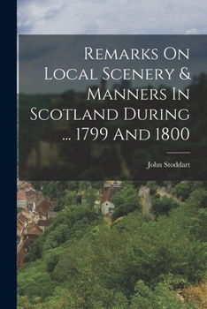 Paperback Remarks On Local Scenery & Manners In Scotland During ... 1799 And 1800 Book