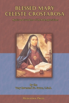 Paperback Blessed Mary Celeste Crostarosa: A Great Mystic of the Eighteenth Century Book