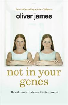 Hardcover Not in Your Genes: The Real Reasons Children Are Like Their Parents Book