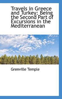 Paperback Travels in Greece and Turkey: Being the Second Part of Excursions in the Mediterranean Book