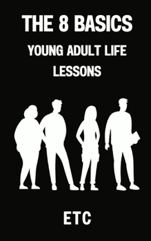 Paperback The 8 Basics: Young Adult Life Lessons Book