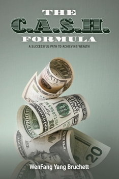 Paperback The C.A.S.H. Formula: A Successful Path to Achieving Wealth Volume 1 Book