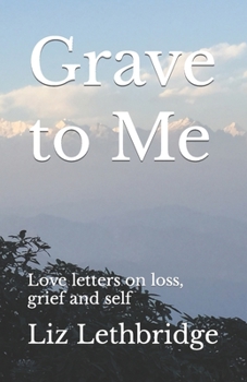 Paperback Grave to Me: Love letters on loss, grief and self Book