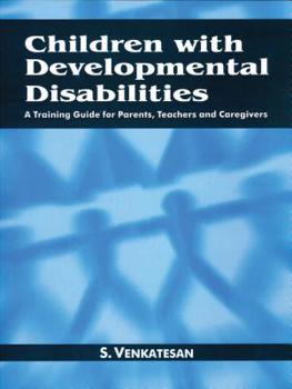 Paperback Children with Developmental Disabilities: A Training Guide for Parents, Teachers and Caregivers Book