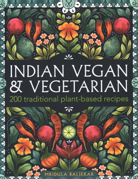 Hardcover Indian Vegan & Vegetarian: 200 Traditional Plant-Based Recipes Book