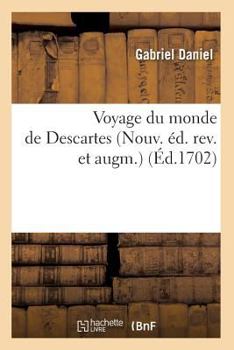 Paperback Voyage Du Monde de Descartes (Nouv. Éd. Rev. Et Augm.) (Éd.1702) [French] Book