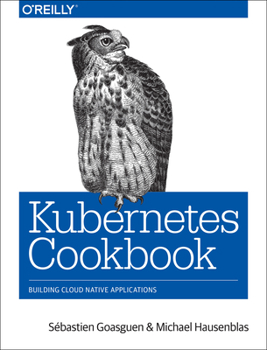 Paperback Kubernetes Cookbook: Building Cloud Native Applications Book