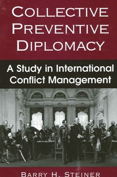Collective Preventive Diplomacy: A Study of International Conflict Management (Suny Series in Global Politics)