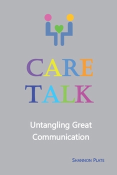 Paperback Care Talk: Untangling Great Communication Book