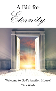 Paperback A Bid for Eternity: Welcome to God's Auction House! Book