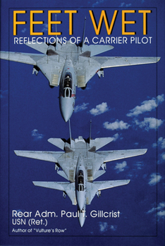 Hardcover Feet Wet: Reflections of a Carrier Pilot Book