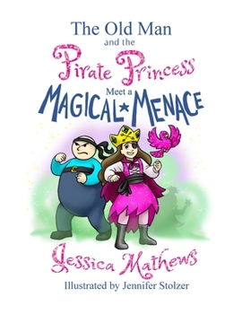 Paperback The Old Man and the Pirate Princess Meet a Magical Menace Book