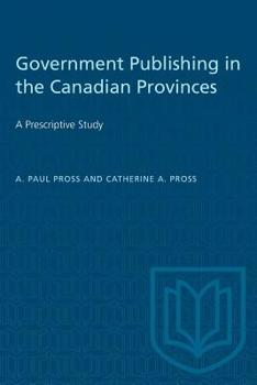 Paperback Government Publishing in the Canadian Provinces: A Prescriptive Study Book