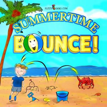 Paperback Summertime Bounce! (Includes Real Picture Search Game): (Premium Color Paperback) (Flitzy Books Rhyming Series) Book