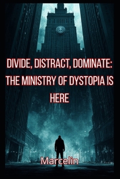 Paperback Divide, Distract, Dominate: The Ministry of Dystopia is Here Book