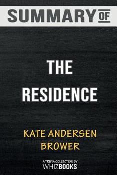Paperback Summary of The Residence: Inside the Private World of the White House: Trivia/Quiz for Fans Book