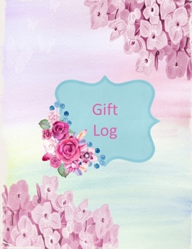 Gift Log: Watercolor Floral: Gift Log Record Notebook, Gift Tracker,  Multiple Purpose Gift Recorder For Recording Gifts Received - Baby Shower, Bridal Shower, Wedding, Birthday and Christmas