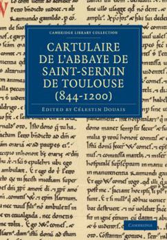 Paperback Cartulaire de l'Abbaye de Saint-Sernin de Toulouse (844-1200) [French] Book