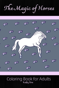 Paperback The Magic of Horses: Coloring Book for Adults Book