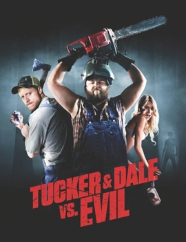 Tucker and Dale vs Evil: A Screenplay
