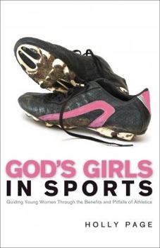 Paperback God's Girls in Sports: Guiding Young Girls Through the Benefits and Pitfalls Book