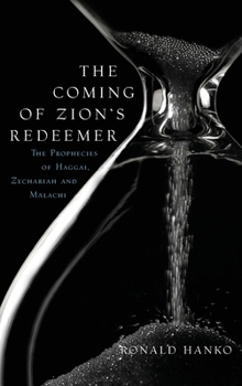 Hardcover The Coming of Zion's Redeemer: The Prophecies of Haggai, Zechariah and Malachi Book