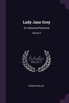 Paperback Lady Jane Grey: An Historical Romance; Volume 2 Book