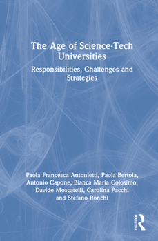 Hardcover The Age of Science-Tech Universities: Responsibilities, Challenges and Strategies Book